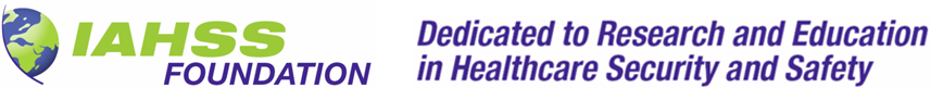 IAHSSF: International Association for Healthcare Security and Safety Foundation - Education and Professional Advancement